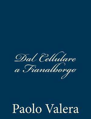 Dal Cellulare a Fianalborgo de Paolo Valera