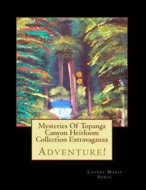 Mysteries of Topanga Canyon Heirloom Collection Extravaganza de Sobol, Laurel Marie