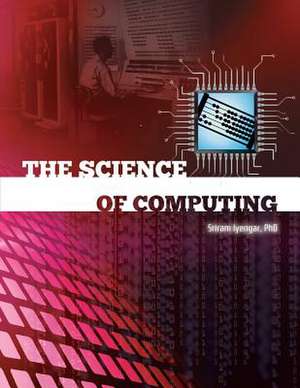 The Science of Computing de Sriram Iyengar Phd