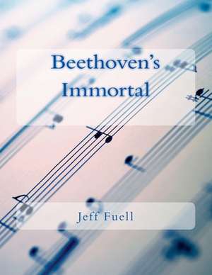 Beethoven's Immortal de Jeff Fuell