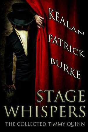 Stage Whispers de Kealan Patrick Burke