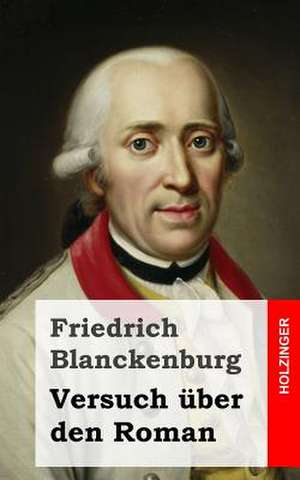 Versuch Uber Den Roman de Friedrich Blanckenburg