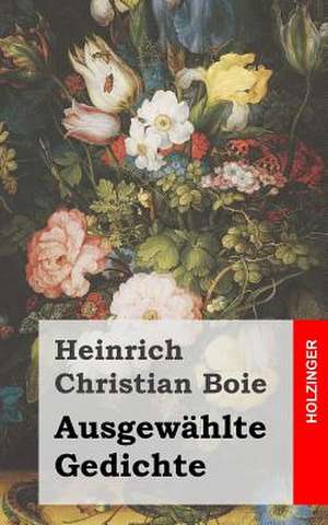 Ausgewahlte Gedichte de Heinrich Christian Boie