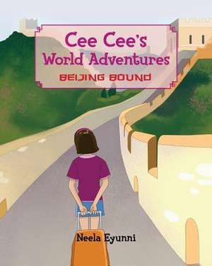 Cee Cee's World Adventures de Neela Eyunni