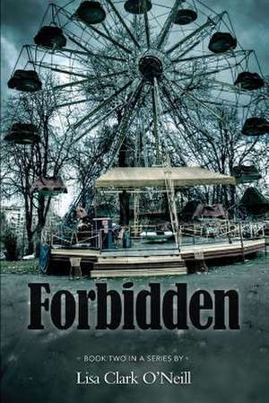 Forbidden de O'Neill, Lisa Clark