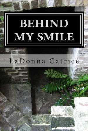 Behind My Smile de Ladonna Catrice