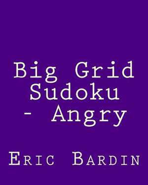 Big Grid Sudoku - Angry de Eric Bardin