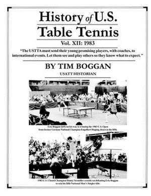 History of U.S. Table Tennis Volume 12 de Tim Boggan