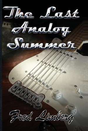 The Last Analog Summer de Fred Limberg