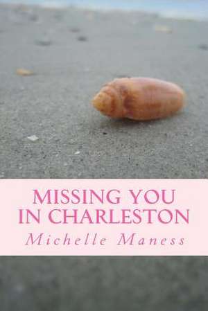 Missing You in Charleston de Michelle Maness