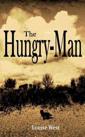 The Hungry-Man de Louise West