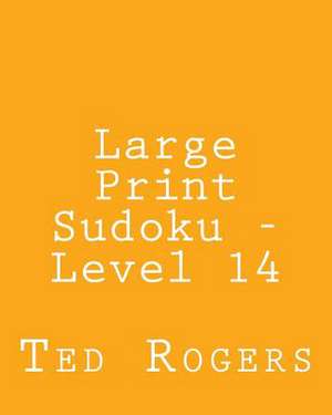 Large Print Sudoku - Level 14 de Ted Rogers