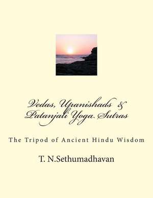 Vedas, Upanishads & Patanjali Yoga Sutras de MR T. N. Sethumadhavan