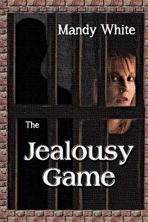 The Jealousy Game de Mandy White