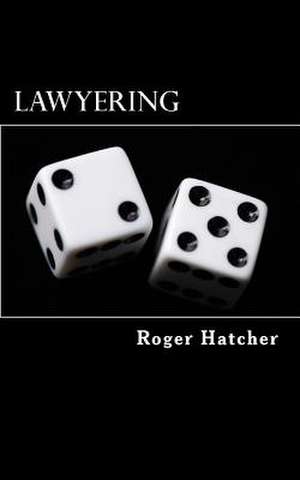 Lawyering de Roger D. Hatcher