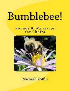 Bumblebee! de Michael Griffin