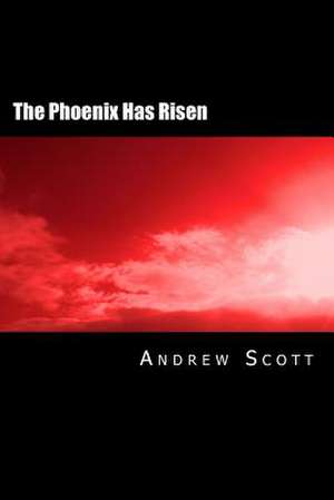 The Phoenix Has Risen de Andrew Scott