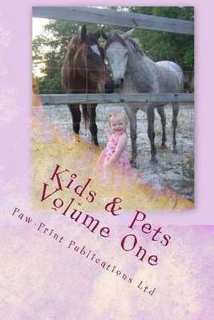 Kids & Pets Volume One de Paw-Print Publications Ltd