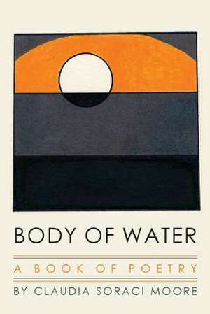 Body of Water de Claudia Soraci Moore