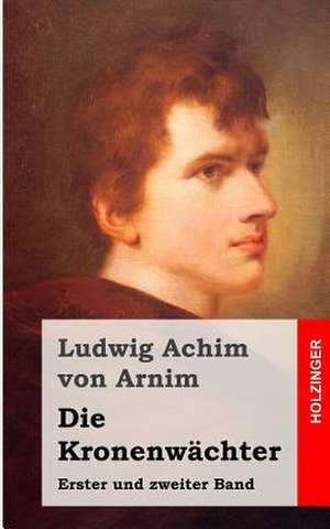 Die Kronenwachter de Ludwig Achim Von Arnim