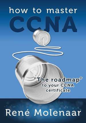 How to Master CCNA de Rene Molenaar