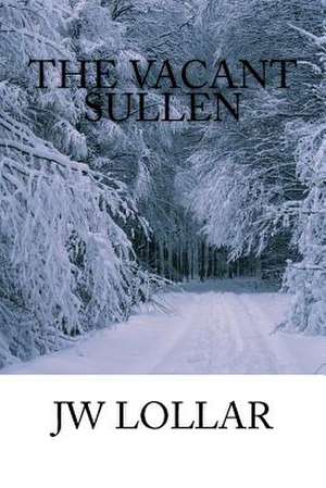 The Vacant Sullen de Jw Lollar