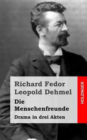 Die Menschenfreunde de Richard Fedor Leopold Dehmel