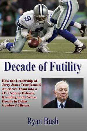 Decade of Futility de Ryan Bush