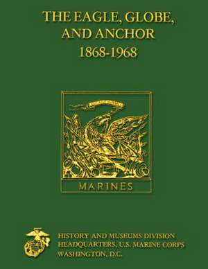 The Eagle, Globe and Anchor 1868 - 1968 de Col John a. Driscoll Usmcr