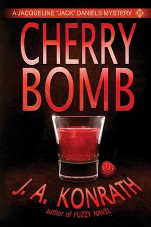 Cherry Bomb - A Thriller de J. A. Konrath