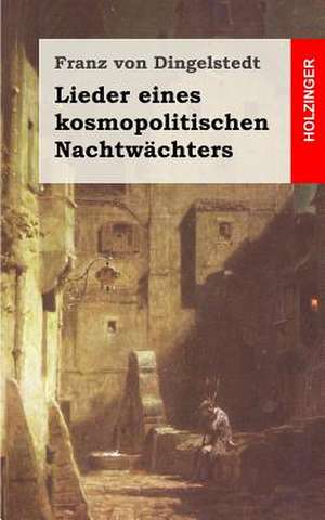 Lieder Eines Kosmopolitischen Nachtwachters de Franz Von Dingelstedt