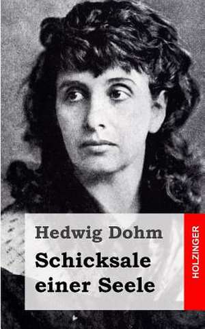 Schicksale Einer Seele de Hedwig Dohm