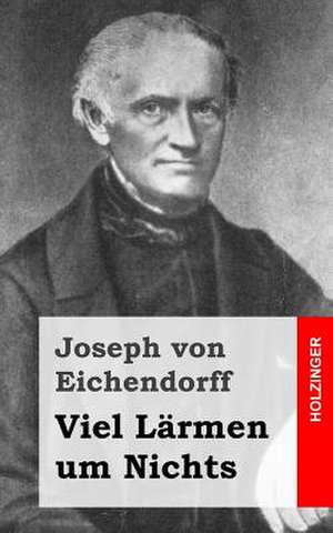 Viel Larmen Um Nichts de Joseph Von Eichendorff