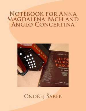 Notebook for Anna Magdalena Bach and Anglo Concertina de Ondrej Sarek