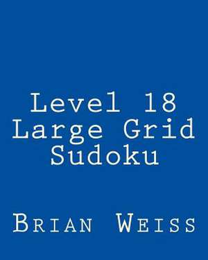 Level 18 Large Grid Sudoku de Brian Weiss