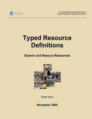 Typed Resource Definitions - Search and Rescue Resources (Fema 508-8 / November 2005) de U. S. Department of Homeland Security