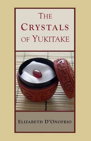 The Crystals of Yukitake de Elizabeth D'Onofrio