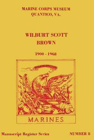 Wilburt Scott Brown, 1900 - 1968 de U. S. Marine Corps