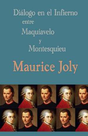 Dialogo En El Infierno Entre Maquiavelo y Montesquieu de Maurice Joly