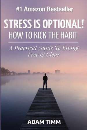 Stress Is Optional! de Adam Timm