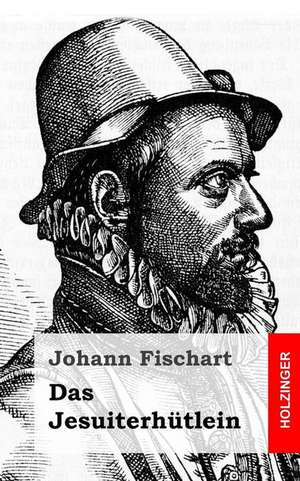 Das Jesuiterhutlein de Johann Fischart