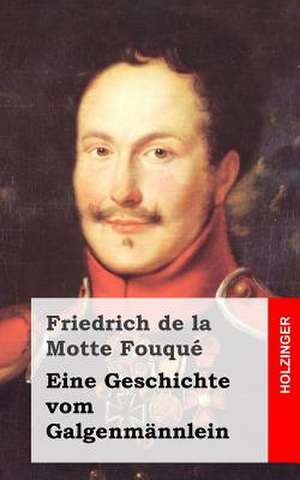 Eine Geschichte Vom Galgenmannlein de Friedrich De La Motte Fouque