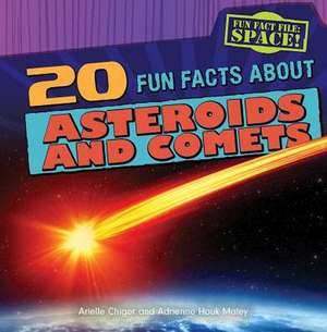 20 Fun Facts about Asteroids and Comets de Arielle Chiger