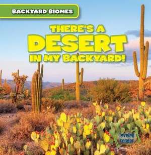 There's a Desert in My Backyard! de Walter Laplante