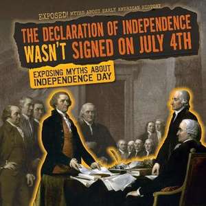 The Declaration of Independence Wasn't Signed on July 4th de Katie Kawa