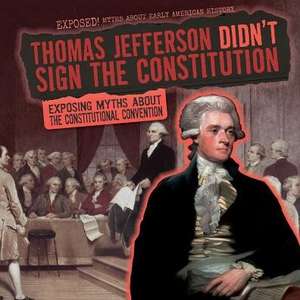 Thomas Jefferson Didn't Sign the Constitution de Barbara Linde