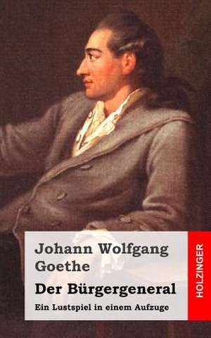 Der Burgergeneral de Johann Wolfgang Goethe