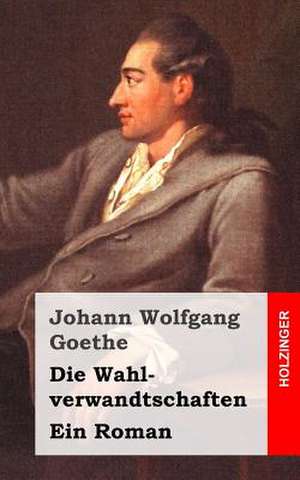 Die Wahlverwandtschaften de Johann Wolfgang Goethe