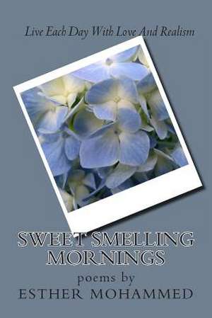 Sweet Smelling Mornings de Mrs Esther Hinds Mohammed