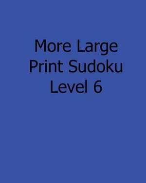 More Large Print Sudoku Level 6 de Rajiv Patel